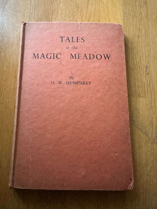1946 Tales Of The Magic Meadow - O. W. Humphrey (Desmond Rushton Illust) Morris & Co Ltd.