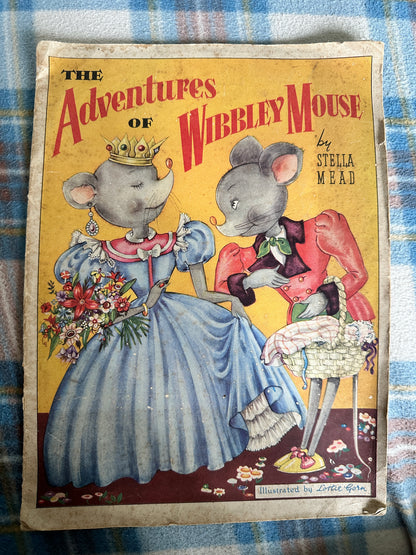 1940 The Adventures Of Wibbley Mouse - Stella Mead(Lottie Gorn illustration) Amex Ltd publisher