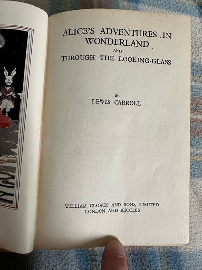 1933 Alice’s Adventures In Wonderland & Through The Looking-Glass - Lewis Carroll(J. Morton-Sale illustration) William Clowes & Sons Ltd