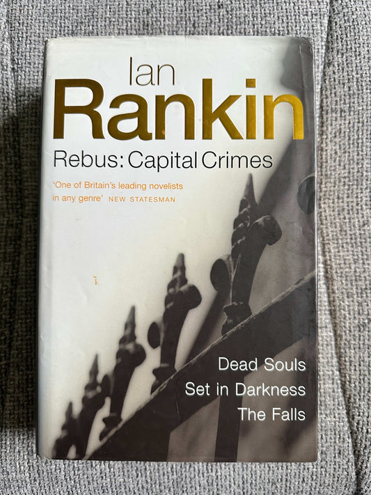 Ian Rankin Rebus Capital Crimes omnibus book featuring Dead Souls, Set in Darkness, and The Falls