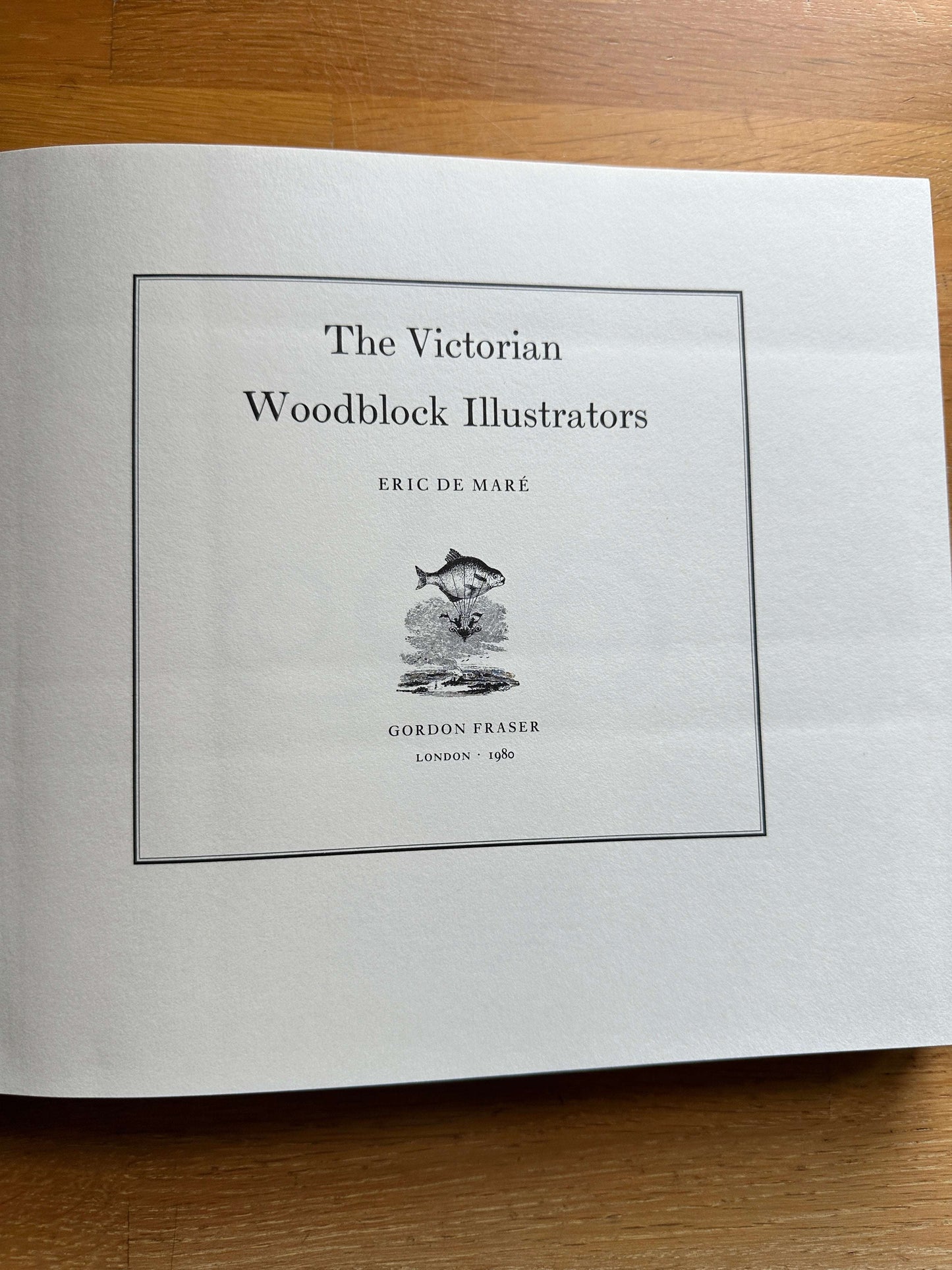 The Victorian Woodblock Illustrators — Eric De Maré — 1960 — First Edition