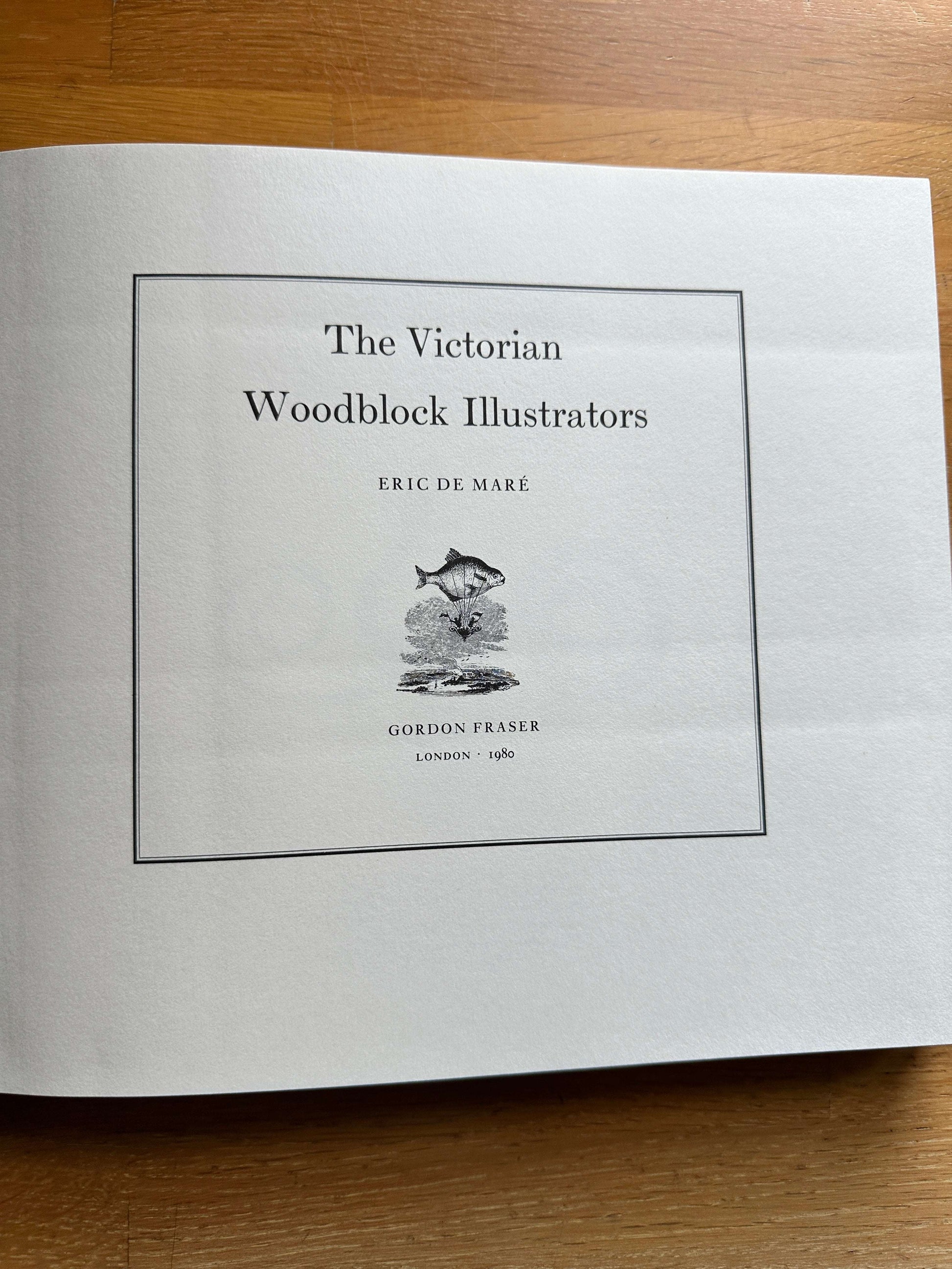 The Victorian Woodblock Illustrators — Eric De Maré — 1960 — First Edition