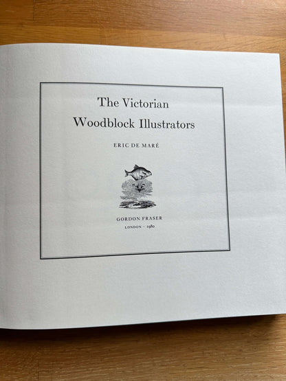 The Victorian Woodblock Illustrators — Eric De Maré — 1960 — First Edition