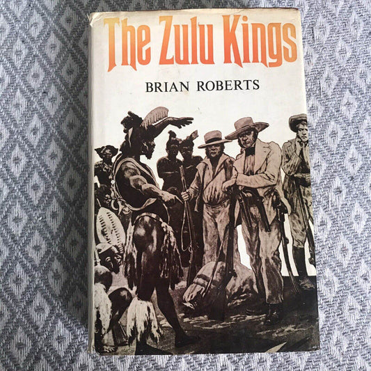 1974 The Zulu Kings - Brian Roberts(Hamish Hamilton) - Honeyburn Books (UK)
