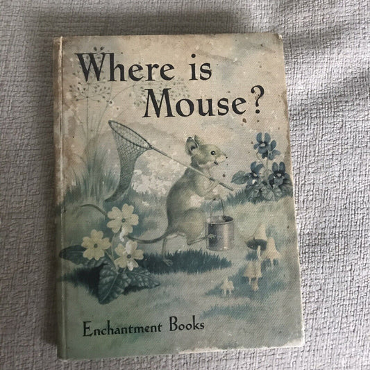 1959 Where Is Mouse? Enchantment Books - Dora Castley, Kathleen Fowler & Sheila